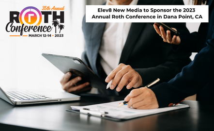 Elev8 New Media to Sponsor the 2023 Annual Roth Conference in Dana Point, CA