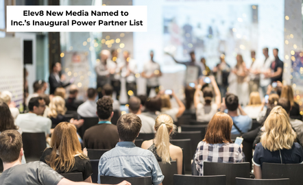 Elev8 New Media Named to Inc.’s Inaugural Power Partner List