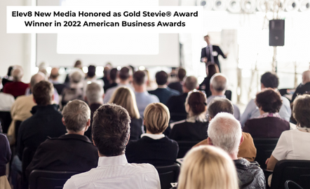 Elev8 New Media Honored as Gold Stevie® Award Winner in 2022 American Business Awards