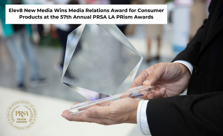 Elev8 New Media Wins Media Relations Award for Consumer Products at the 57th Annual PRSA LA PRism Awards