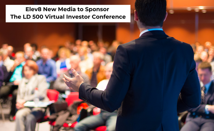Elev8 New Media to Sponsor The LD 500 Virtual Investor Conference