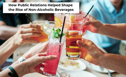 How Public Relations Helped Shape the Rise of Non-Alcoholic Beverages